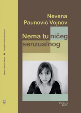 Predstavljanje pesničke zbirke "Nema tu ničeg senzualnog" Nevene Paunović Vojnov